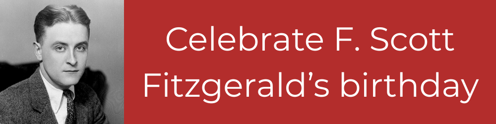 Celebrate F. Scott Fitzgerald's birthday.